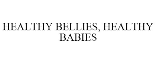 HEALTHY BELLIES, HEALTHY BABIES