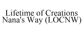 LIFETIME OF CREATIONS NANA'S WAY (LOCNW)
