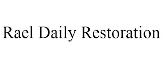 RAEL DAILY RESTORATION