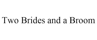 TWO BRIDES AND A BROOM