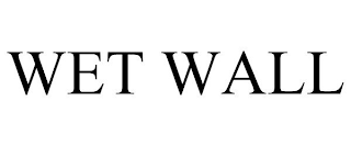 WET WALL