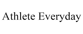 ATHLETE EVERYDAY