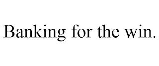 BANKING FOR THE WIN.