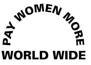 PAY WOMEN MORE WORLD WIDE