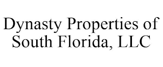 DYNASTY PROPERTIES OF SOUTH FLORIDA, LLC