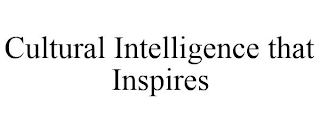 CULTURAL INTELLIGENCE THAT INSPIRES