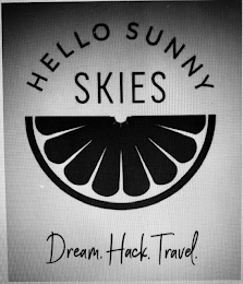 HELLO SUNNY SKIES DREAM. HACK. TRAVEL.