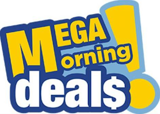 MEGA MORNING DEAL$!