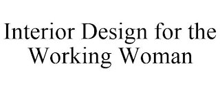 INTERIOR DESIGN FOR THE WORKING WOMAN
