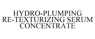HYDRO-PLUMPING RE-TEXTURIZING SERUM CONCENTRATE