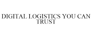DIGITAL LOGISTICS YOU CAN TRUST