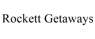 ROCKETT GETAWAYS