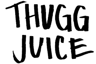 THUGG JUICE