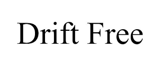 DRIFT FREE