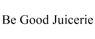 BE GOOD JUICERIE