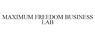 MAXIMUM FREEDOM BUSINESS LAB