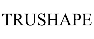 TRUSHAPE