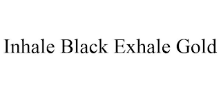 INHALE BLACK EXHALE GOLD