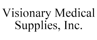 VISIONARY MEDICAL SUPPLIES, INC.