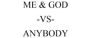 ME & GOD -VS- ANYBODY