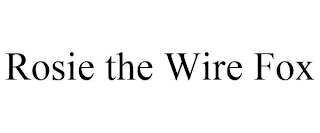 ROSIE THE WIRE FOX