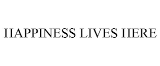 HAPPINESS LIVES HERE