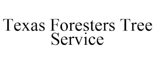 TEXAS FORESTERS TREE SERVICE