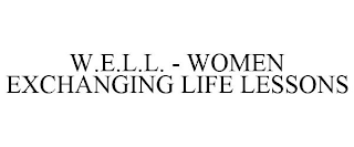 W.E.L.L. - WOMEN EXCHANGING LIFE LESSONS