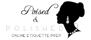 POISED & P.O.L.I.S.H.E.D. ONLINE ETIQUETTE PREP