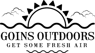 GOINS OUTDOORS GET SOME FRESH AIR