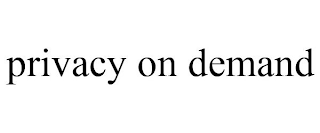 PRIVACY ON DEMAND