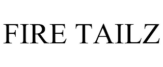 FIRE TAILZ