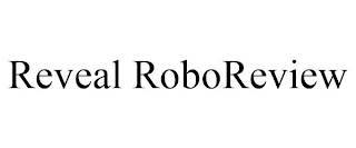 REVEAL ROBOREVIEW