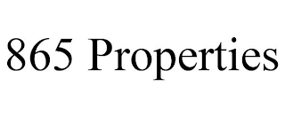 865 PROPERTIES