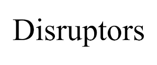 DISRUPTORS