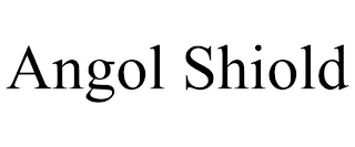 ANGOL SHIOLD
