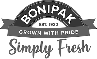 BONIPAK EST. 1932 GROWN WITH PRIDE SIMPLY FRESH