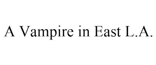 A VAMPIRE IN EAST L.A.