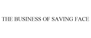 THE BUSINESS OF SAVING FACE