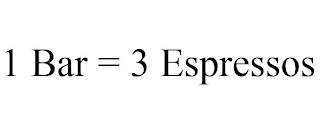 1 BAR = 3 ESPRESSOS