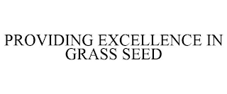 PROVIDING EXCELLENCE IN GRASS SEED