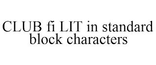 CLUB FI LIT IN STANDARD BLOCK CHARACTERS