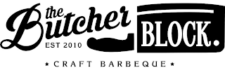 THE BUTCHER BLOCK EST 2010 CRAFT BARBEQUE
