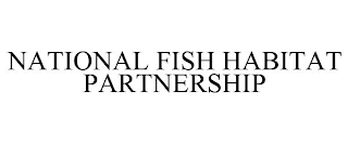 NATIONAL FISH HABITAT PARTNERSHIP