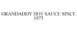 GRANDADDY HOT SAUCE SINCE 1973