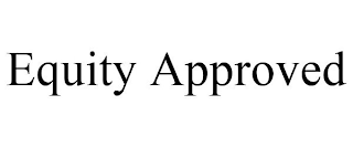 EQUITY APPROVED