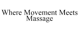 WHERE MOVEMENT MEETS MASSAGE