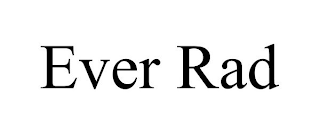 EVER RAD