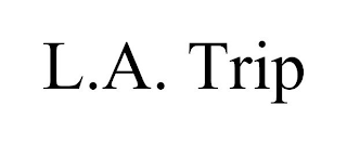 L.A. TRIP