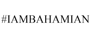 #IAMBAHAMIAN